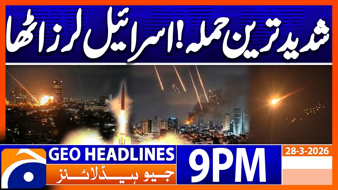 IRAN STRIKES BACK - ISRAEL UNDER FIRE!..!! | Geo News 9 PM Headlines | 28 March 2026