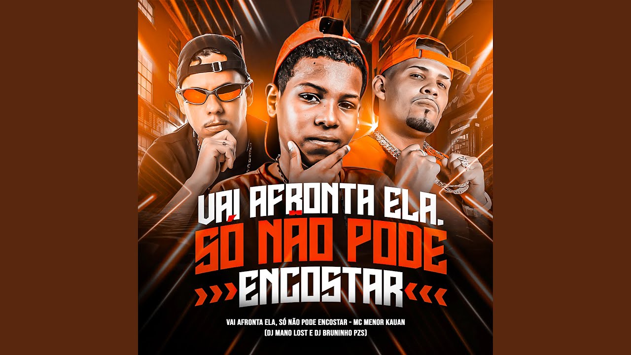 Vai Afronta Ela, Só Não Pode Encostar