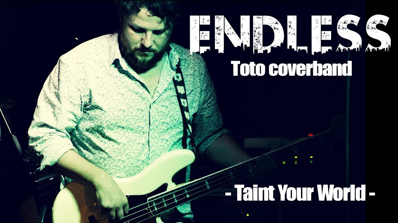 Taint Your World - Endless Toto Coverband