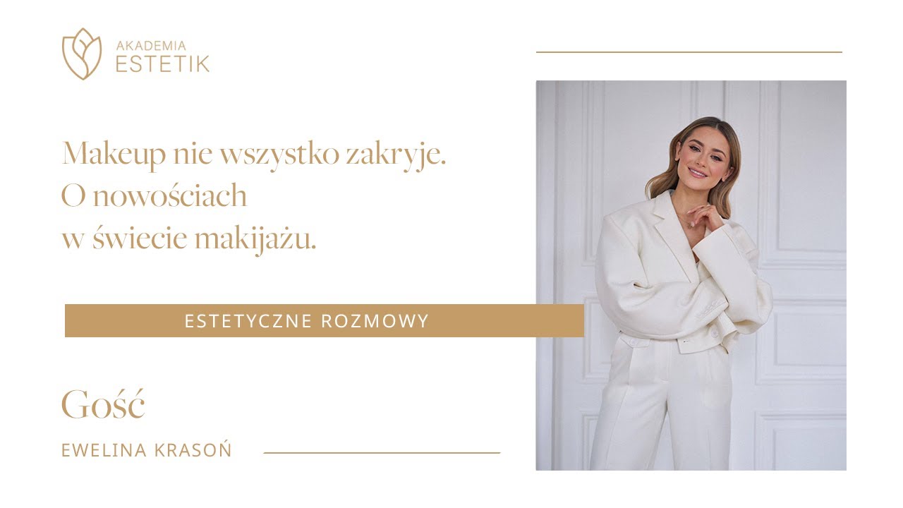 Makeup nie wszystko zakryje. O nowościach w świecie makijażu. Ewelina Krasoń #estetikpl #podcast