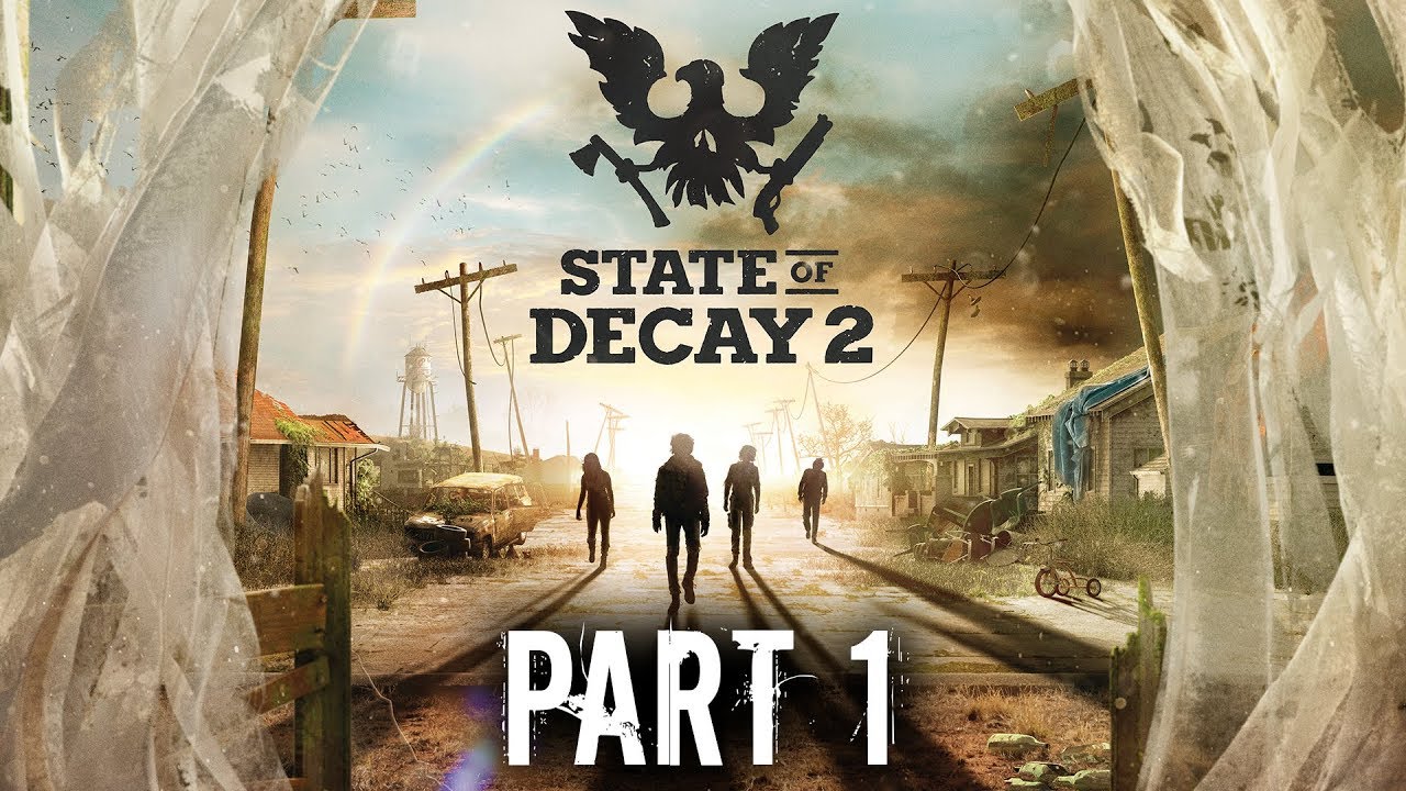 State of Decay 2 Early Gameplay Walkthrough Part 1 - INTRO