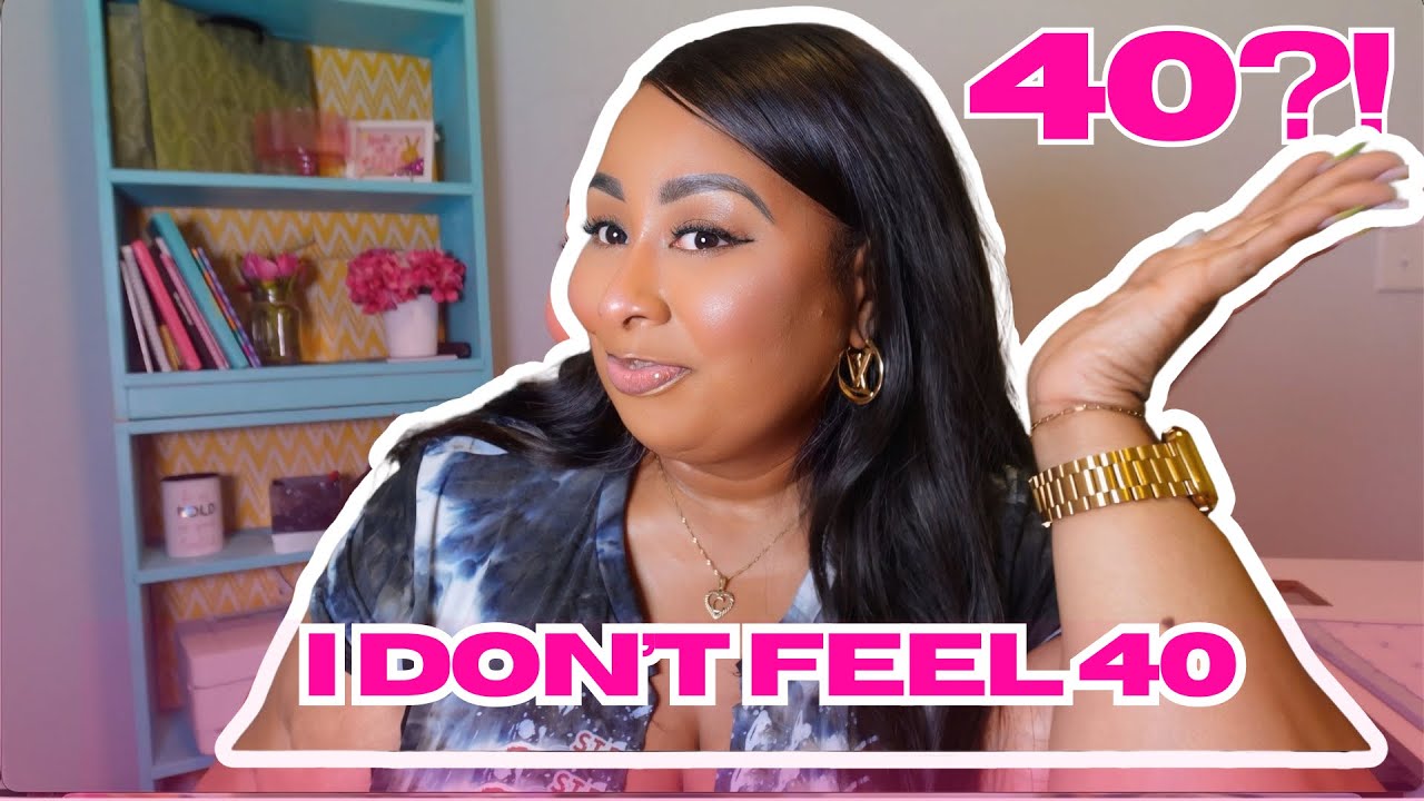 I’m Turning 40… But I Honestly Don’t Feel 40 | Life Reflections