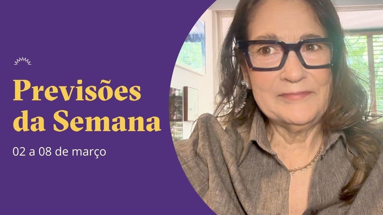 Previsões da Semana - 02 a 08 de Março - Claudia Lisboa