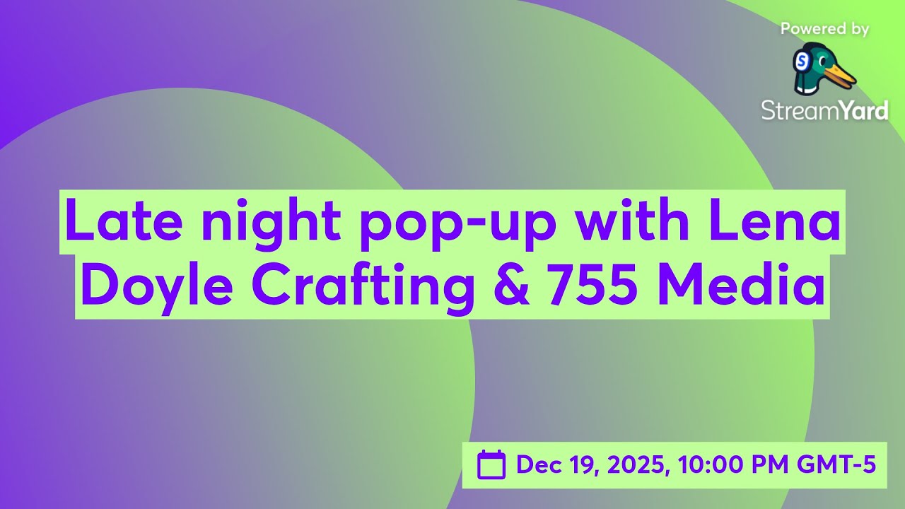 Late night pop-up with Lena Doyle Crafting & 755 Media 12-19-2025