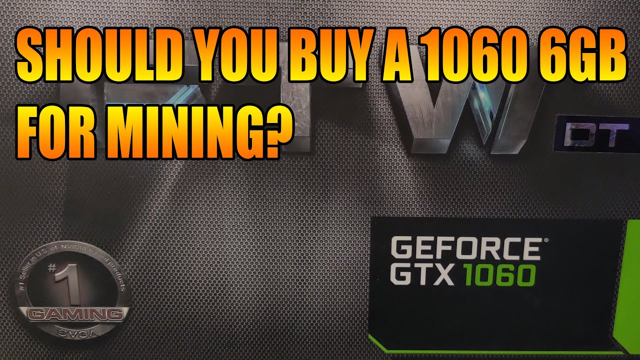 Should You Still Buy a GTX 1060 6gb for Mining?