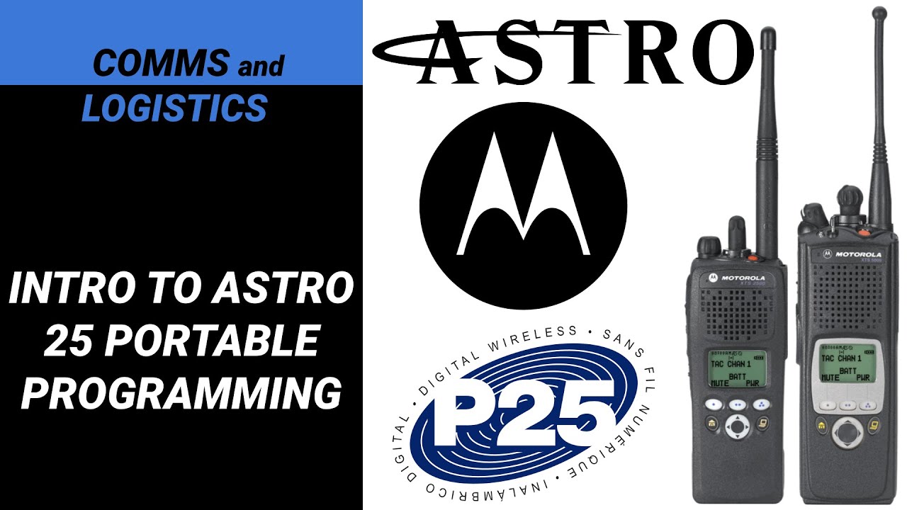 INTRO TO PROGRAMMING MOTOROLA ASTRO 25 XTS 5000 AND 2500 RADIOS