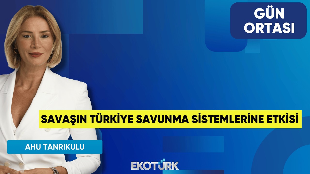 Savaşın Türkiye Savunma Sistemlerine Etkisi | Kozan Selçuk Erkan | Ahu Tanrıkulu | Gün Ortası