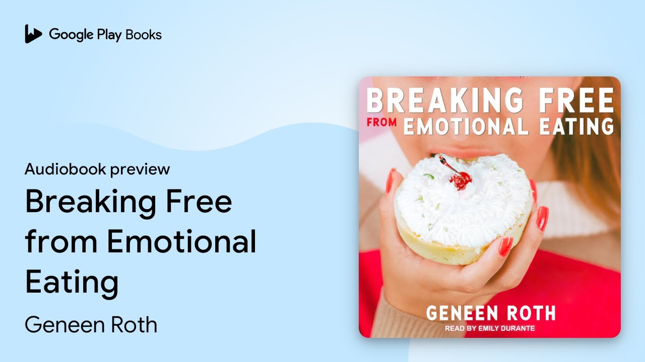 Breaking Free from Emotional Eating by Geneen Roth &middot; Audiobook preview