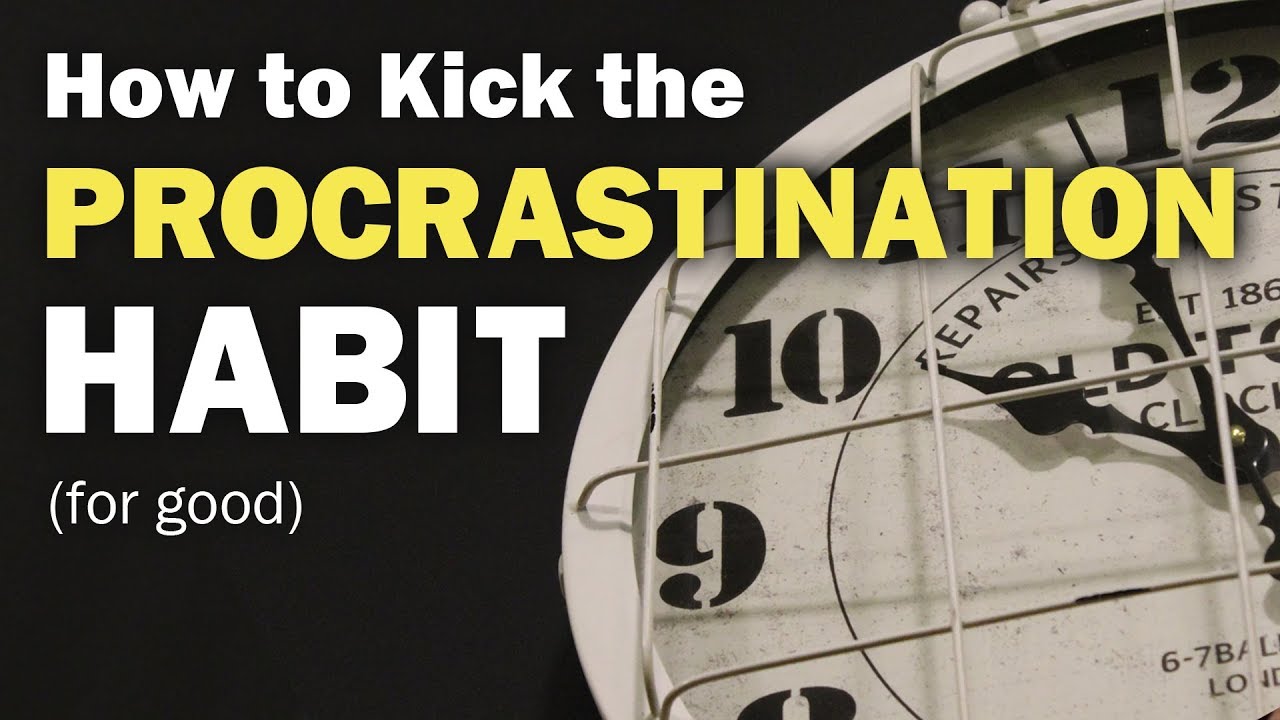 How to Break Your Procrastination Habit (For Good)