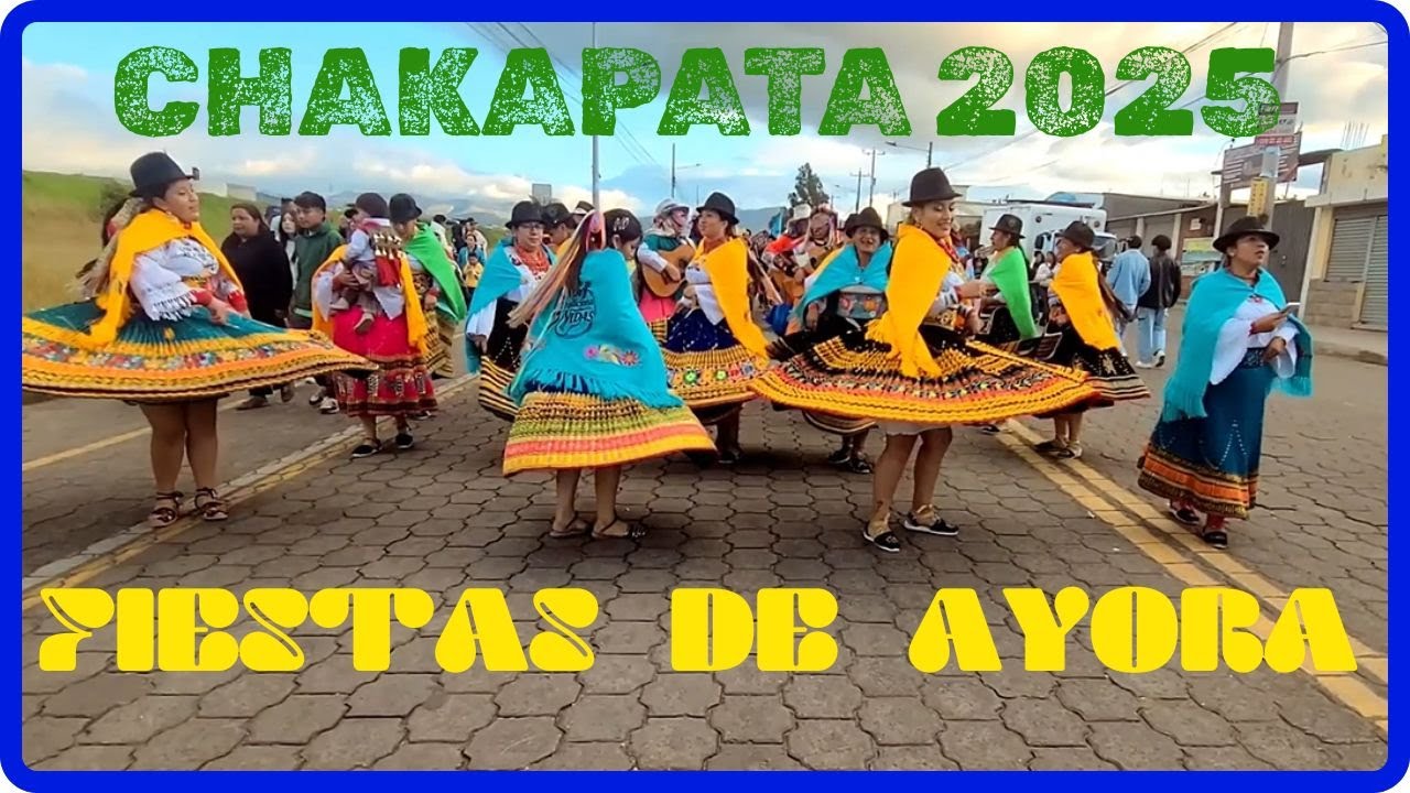 CHAKAPATA 2025 ENTRADA DE GRUPOS - AYORA