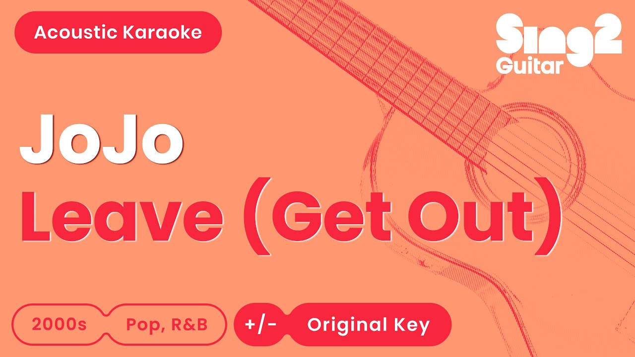 JoJo - Leave (Get Out) Acoustic Karaoke