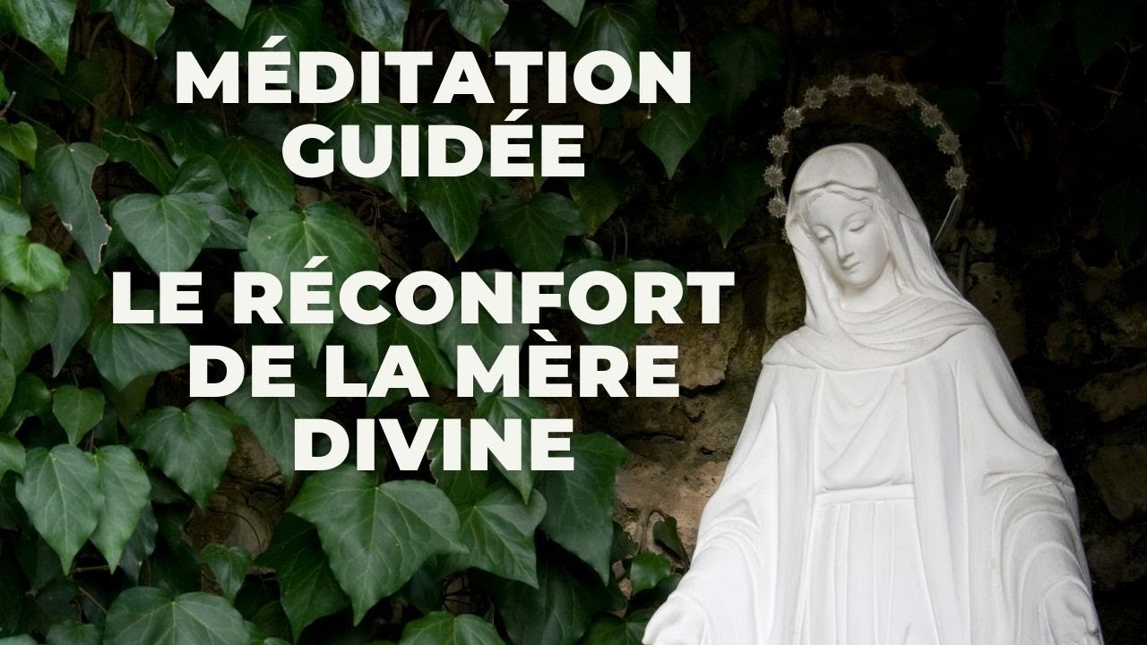 Méditation guidée : Le réconfort de la Mère Divine