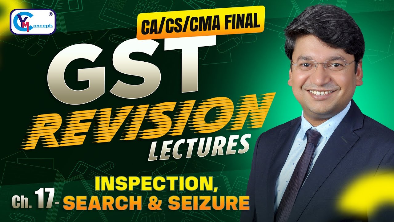 Ch 17 Inspection, Search & Seizure | Revision Lecture | CA/CS/CMA Final For May 26, Sep. 26 & Jan 27