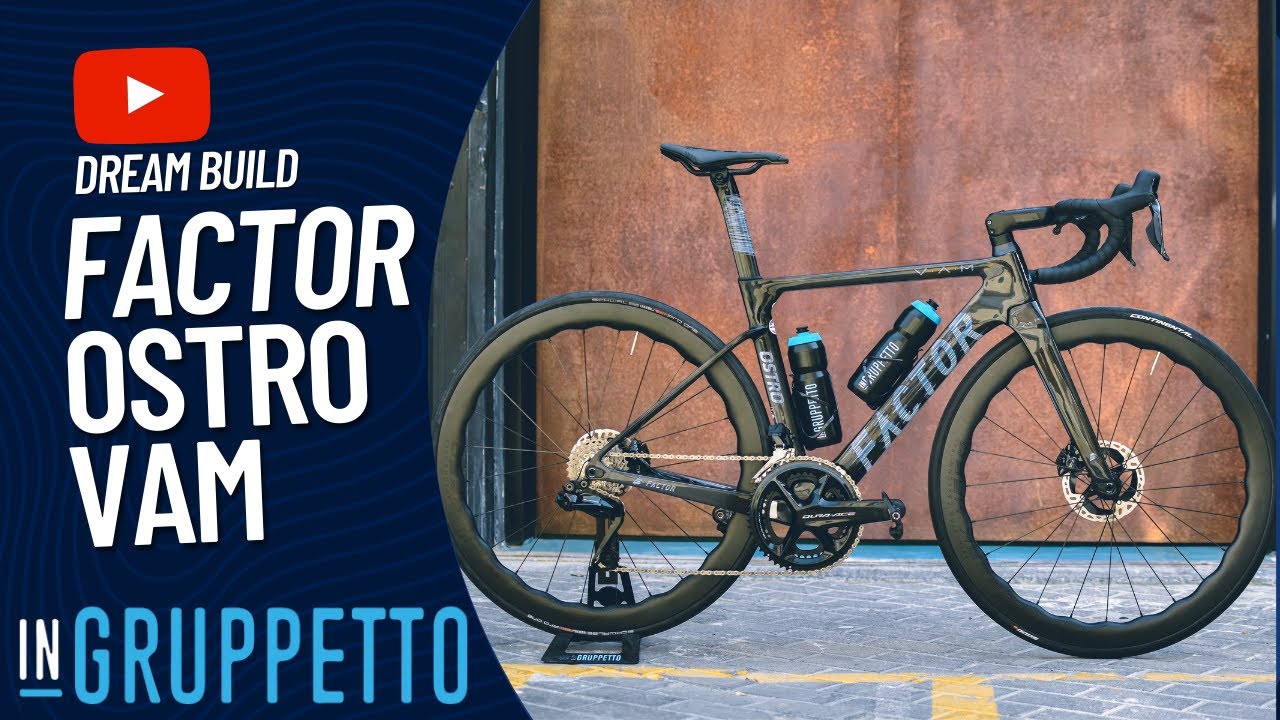 DREAM BUILD | FACTOR OSTRO VAM | DURA ACE | PRINCETON WHEELSET | INGRUPPETTO
