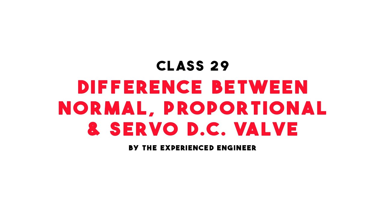 Difference between Normal, Proportional & Servo D.C. Valve