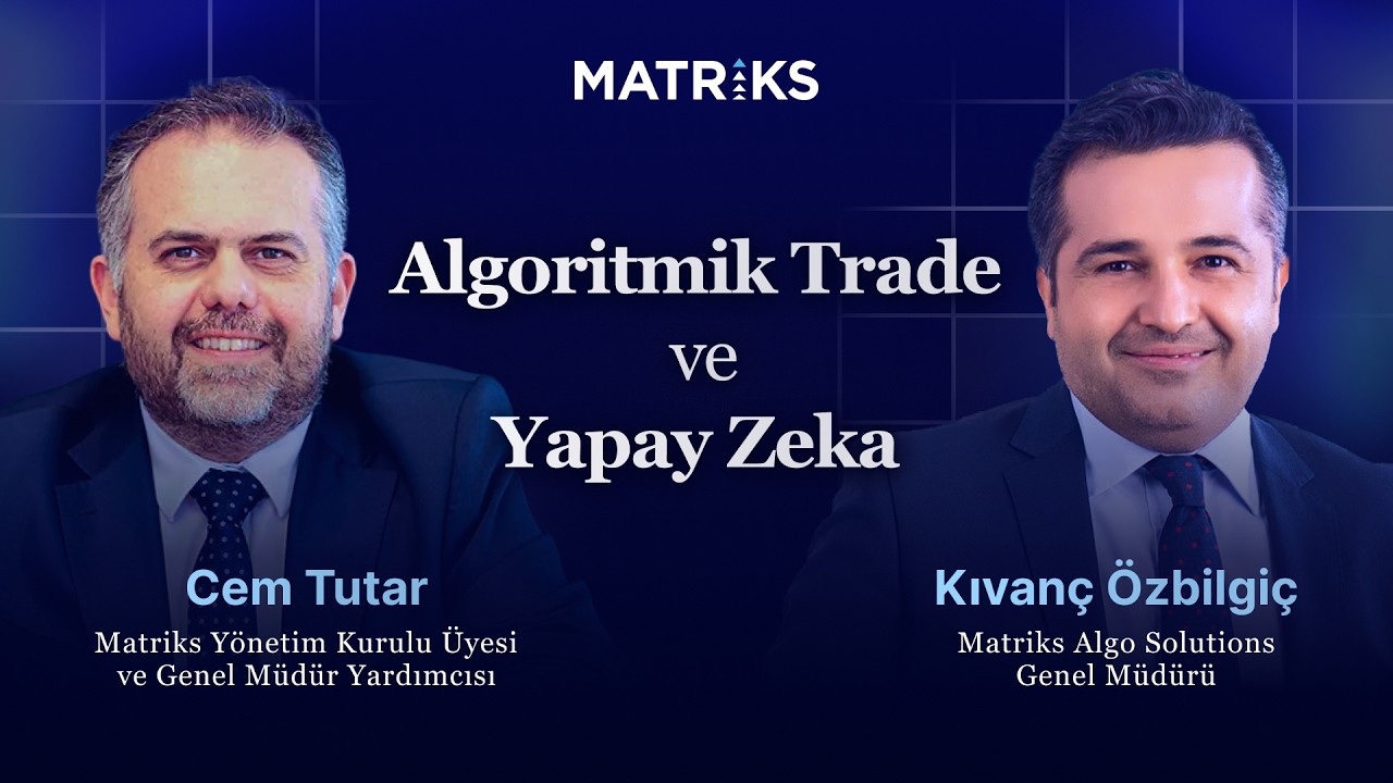 Algoritmik Trading ve Yapay Zeka | Cem Tutar & Kıvanç Özbilgiç
