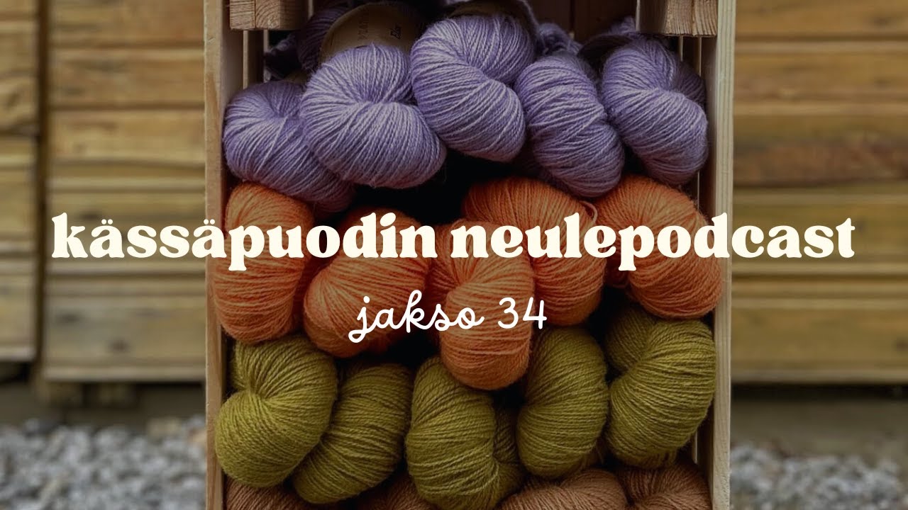 Kässäpuodin neulepodcast, jakso 34