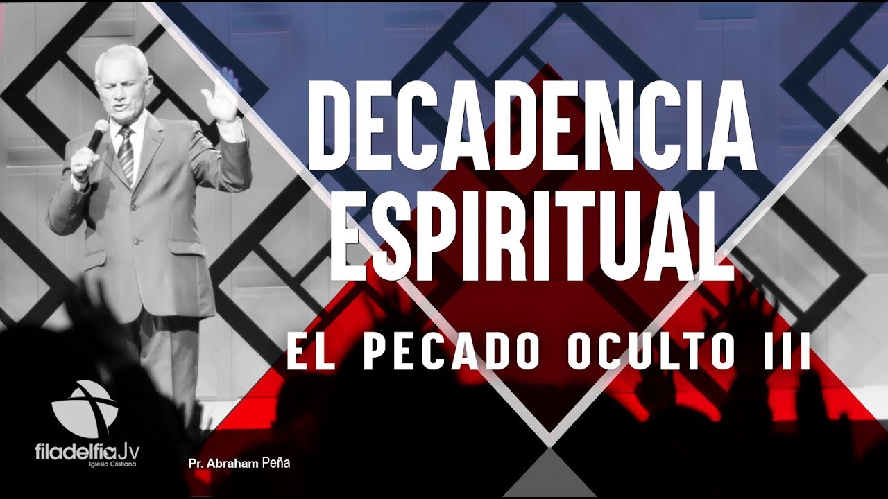 El pecado oculto III - Abraham Peña - Decadencia Espiritual