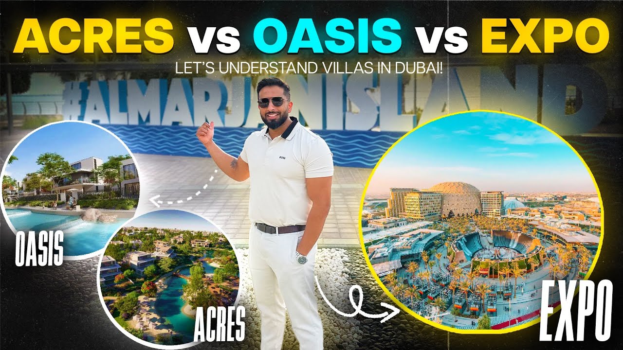 Acres Vs Oasis Vs Expo - Let's Understand Villas in Dubai | PART 1
