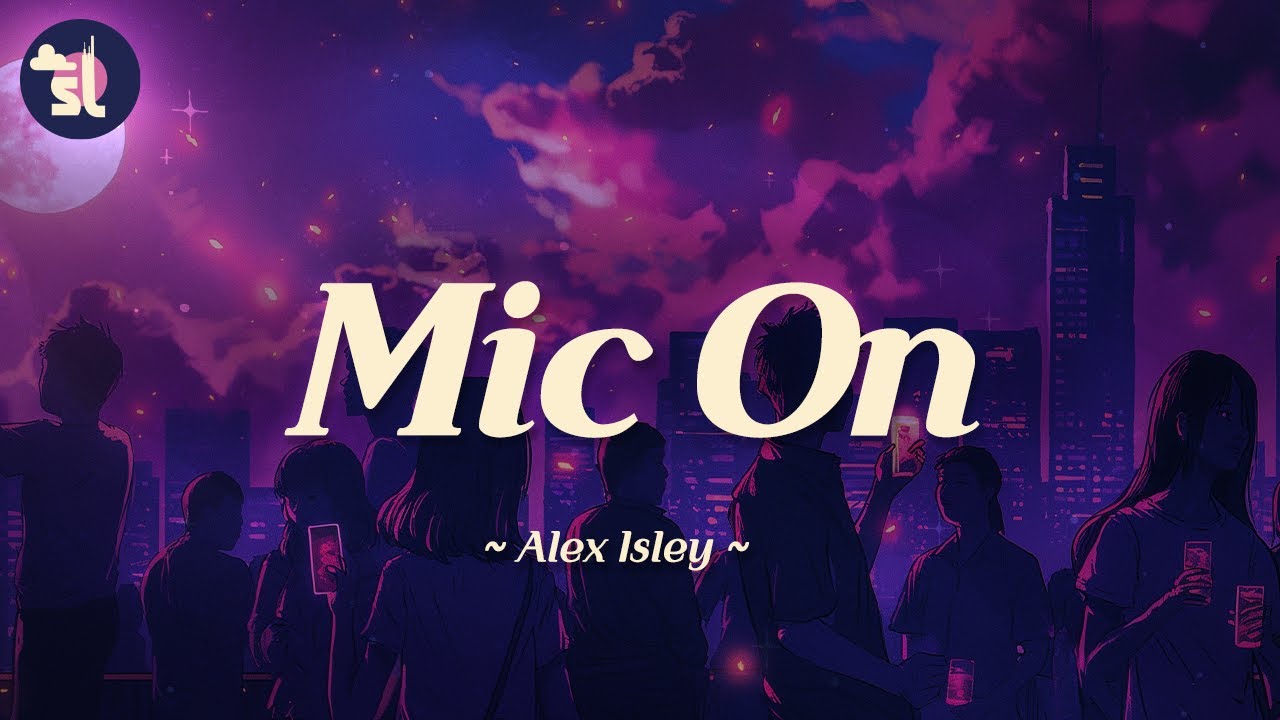 Alex Isley - Mic On | Lyrics
