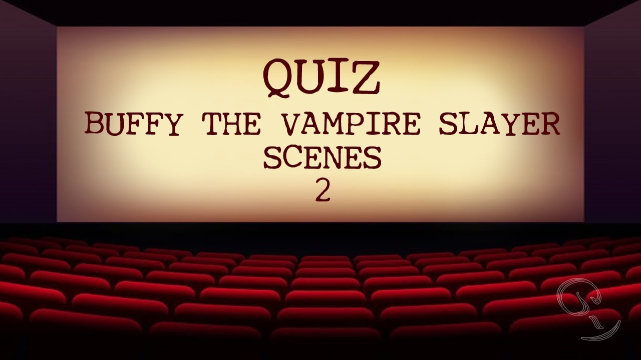 QUIZ: Buffy the Vampire Slayer Scenes 2