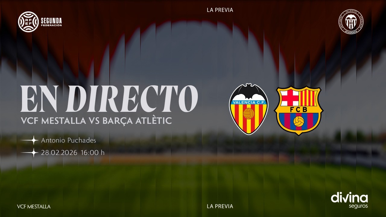 📺PARTIDO  VCF MESTALLA - BARÇA ATLÉTIC | VALENCIA CF