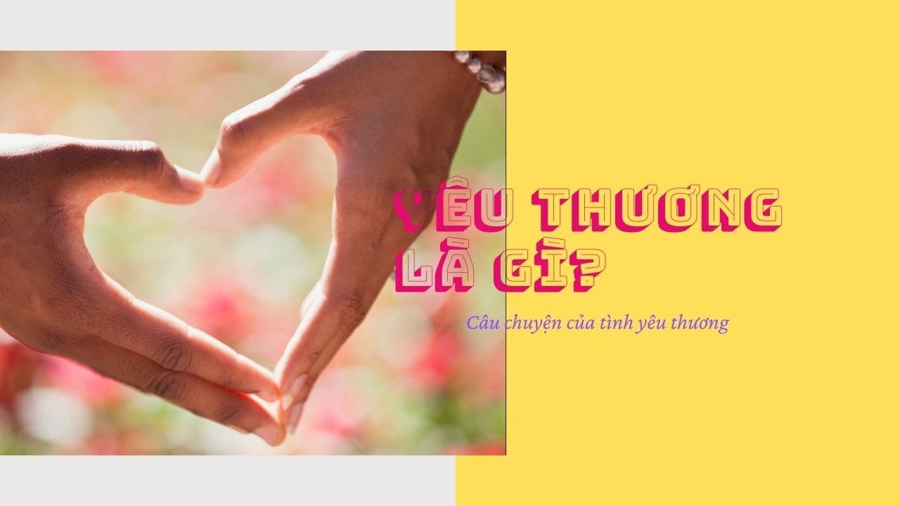 Yêu Thương Là Gì?