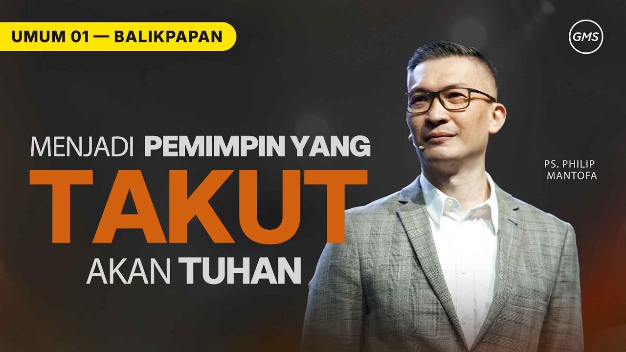 Menjadi Pemimpin yang Takut akan Tuhan - Ps. Philip Mantofa (GMS Church)