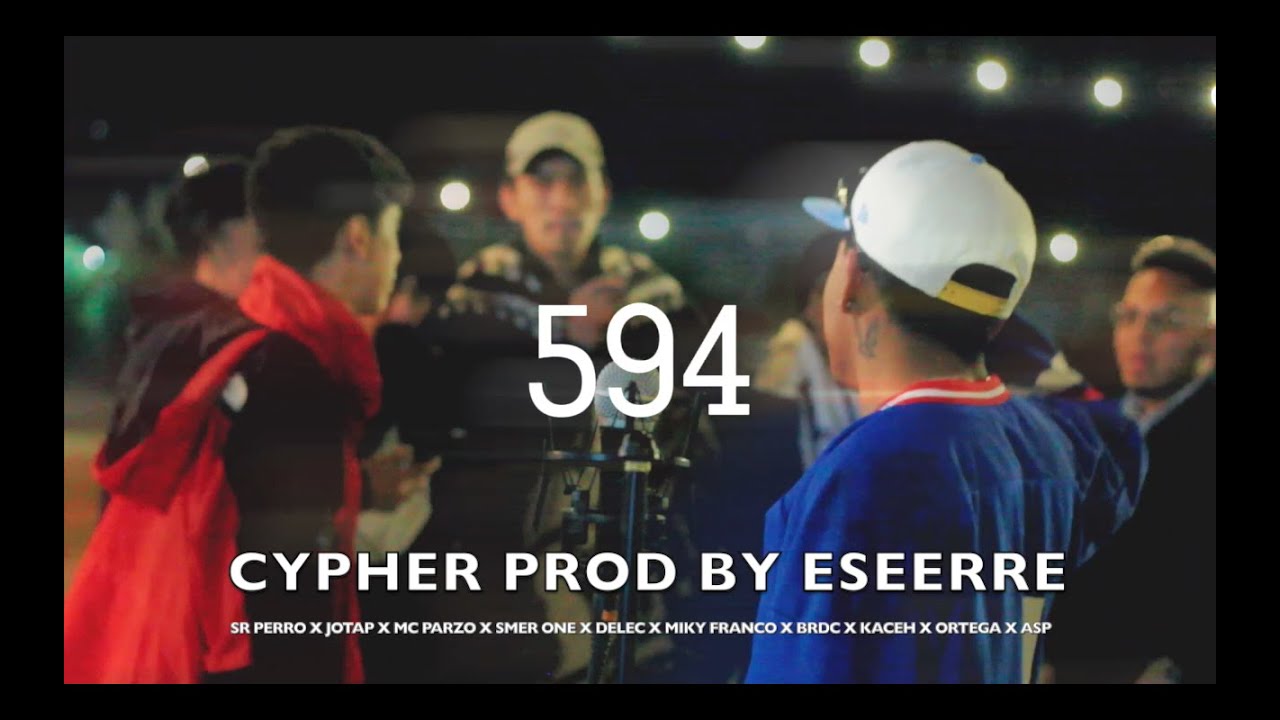 CYPHER 594 - Señor Perro/Jota-P/Mc Parzo/Smer One/Deleck Mc/Miky Franco/BRDC/KC Hache/Ortega OG/ASP