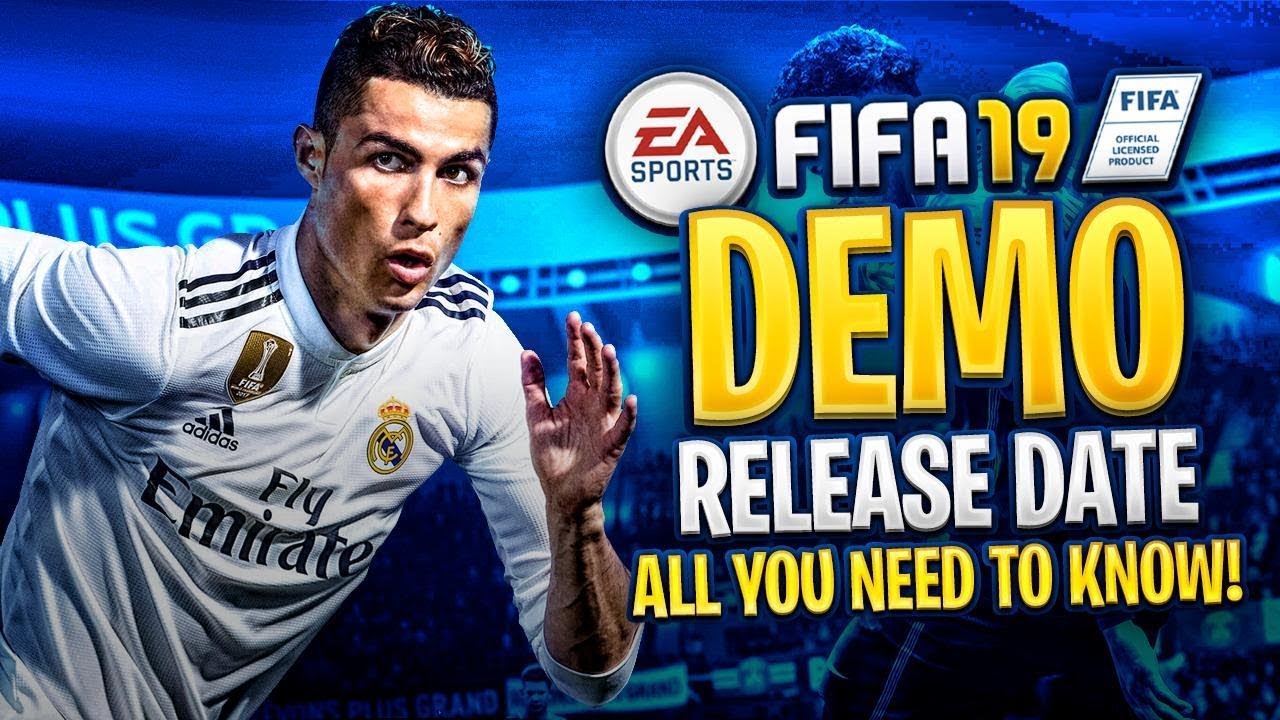 FIFA 19 DEMO RELEASE DATE - CONFIRMED TEAMS - GAME MODES / ALL YOU NEED TO KNOW