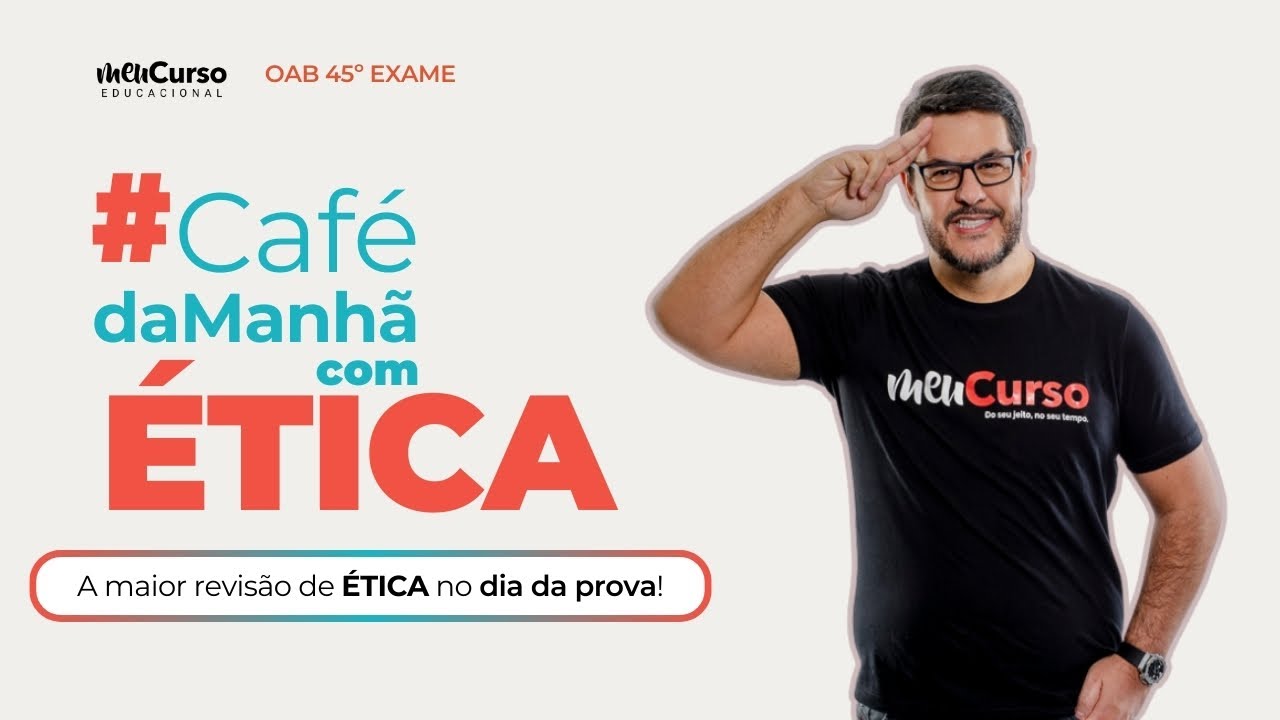 Caf&eacute; da Manh&atilde; com &Eacute;tica com Prof. Marco Antonio | Revis&atilde;o para a 1&ordf; Fase 45&ordm; Exame da OAB | MeuCurso