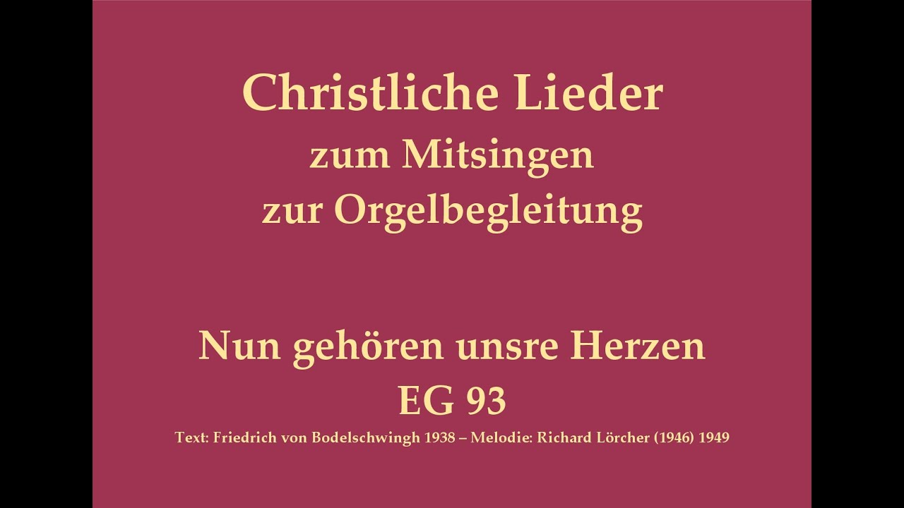 Nun geh&ouml;ren unsre Herzen EG 93 Passionslied zum Mitsingen mit Orgelbegleitung