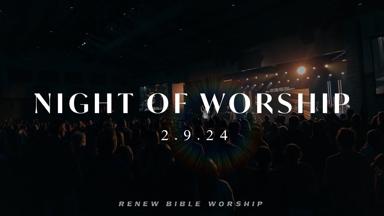 Night of Worship | Live at Renew Bible Church | Week of Prayer 2024 Finale
