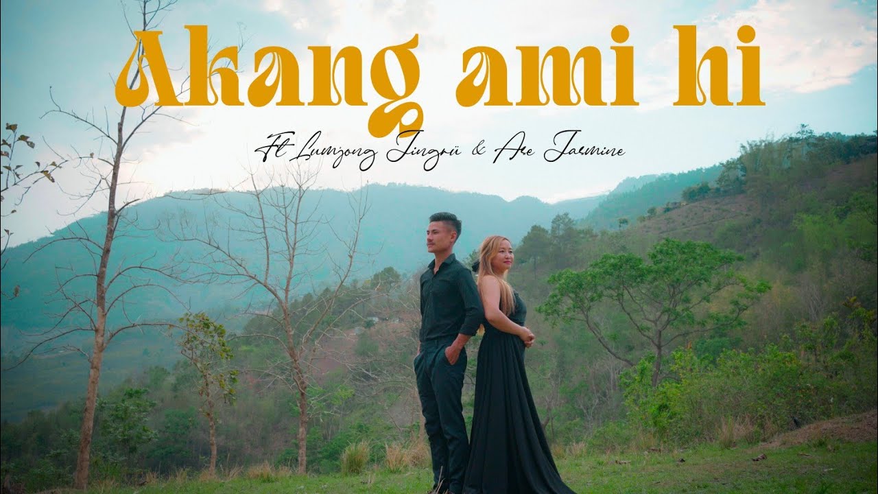 Akang Ami Hi || Lumjong Jingrü ft Ase Jasmine || Official Music Video.