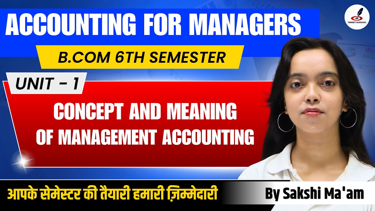 Concept and Meaning of Management Accounting I Accounting For Managers I Unit-1 I B.COM 6th Semester