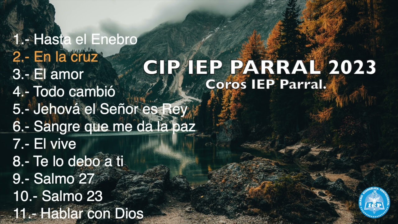 Coros IEP Parral  CIP 2023  Iglesia Evangélica Pentecostal