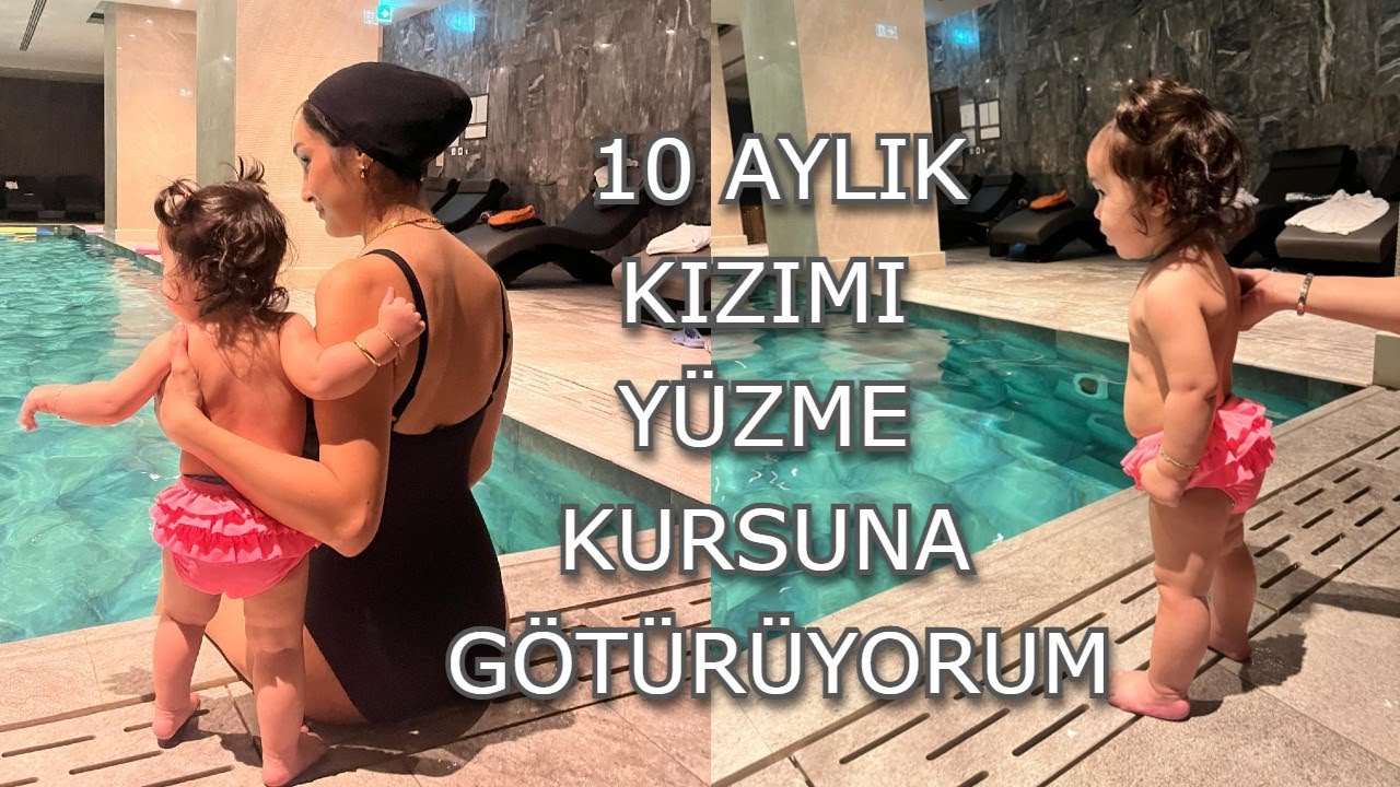 10 AYLIK KIZIMI YÜZME KURSUNA GÖTÜRDÜM