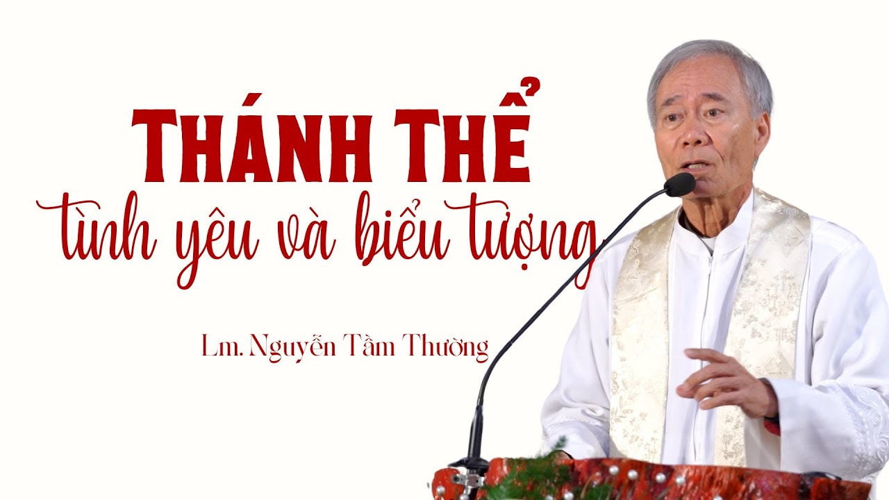 Thánh Thể: tình yêu và biểu tượng | Lm. Nguyễn Tầm Thường