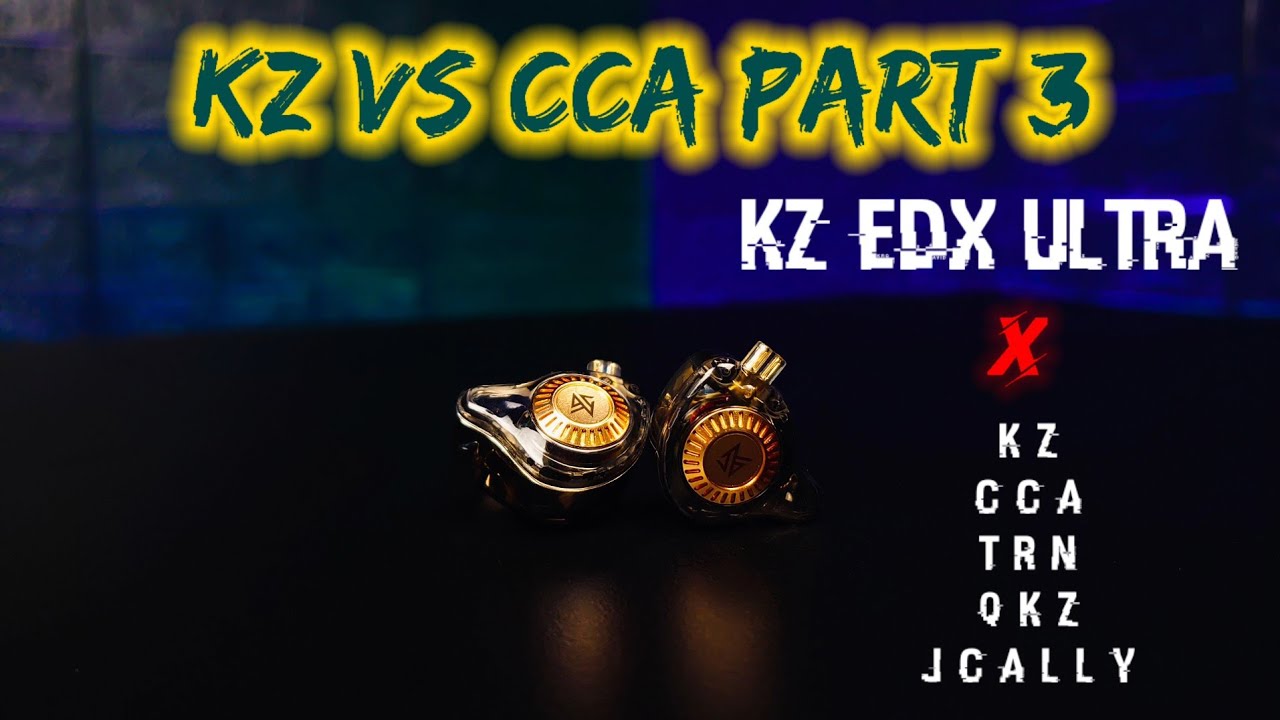 KZ VS CCA PART 3 | KZ EDX Ultra | Seri ED Terbaik!