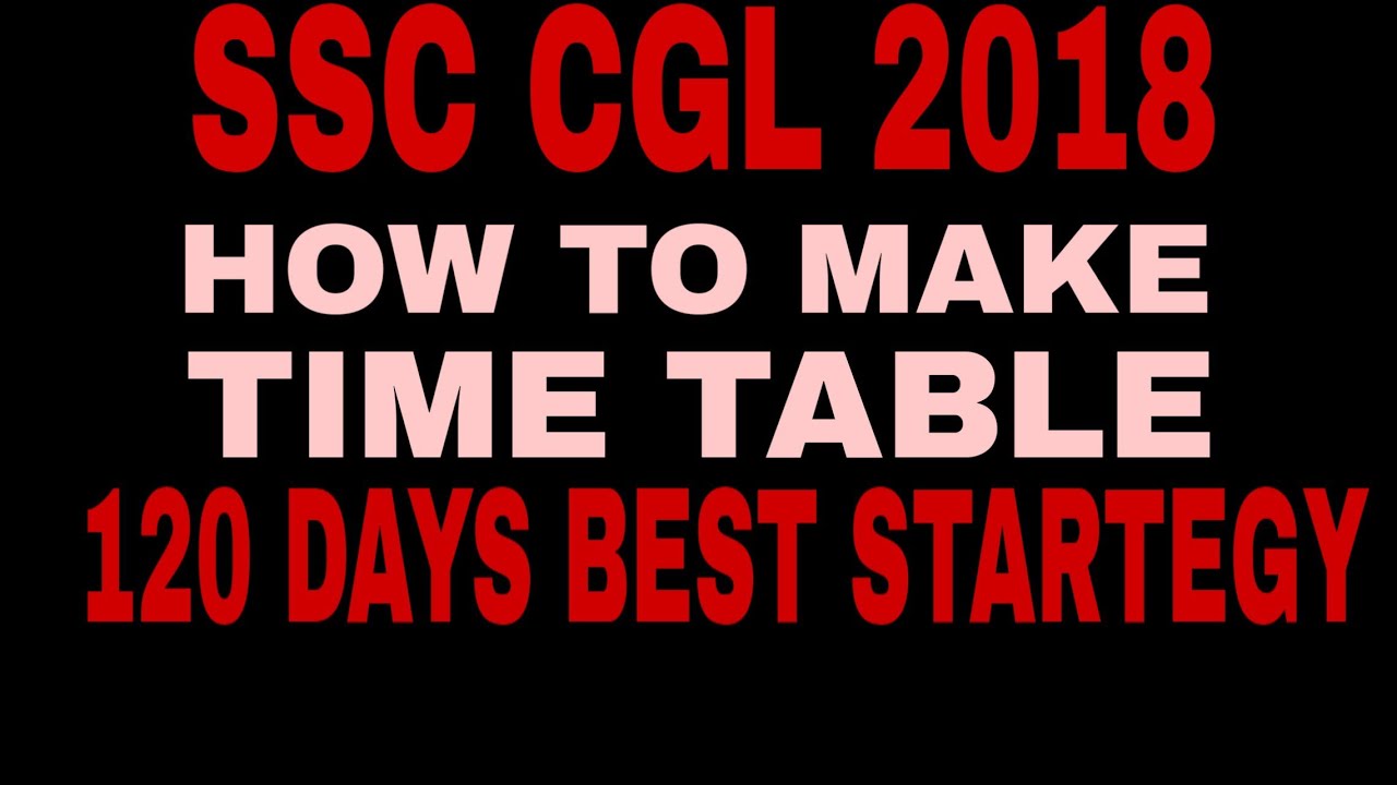 SSC CGL 2018 HOW TO MAKE TIME TABLE FOR STUDY. AND INCREASE YOUR EFFICIENCY