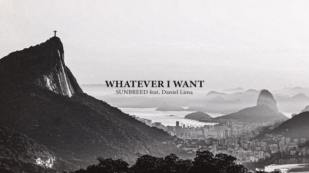 SUNBREED - Whatever I Want (feat. Daniel Lima) [Official Lyric Video]