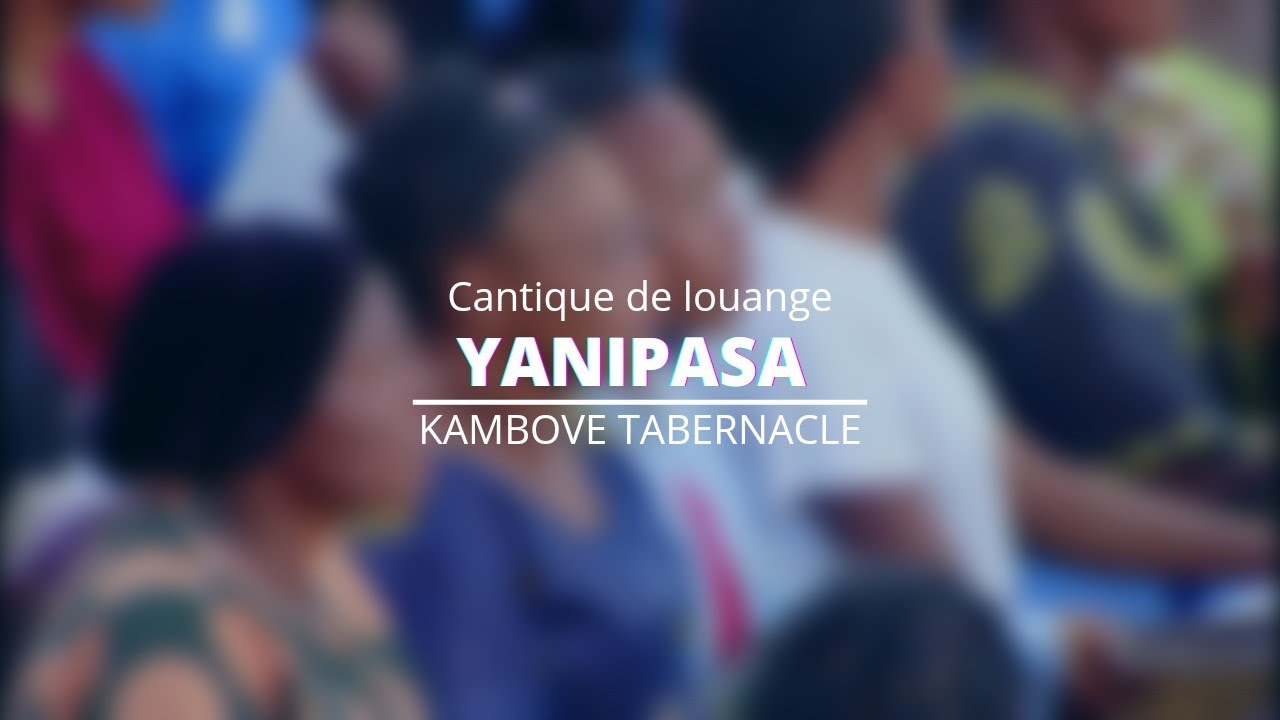 YANIPASA - Adoration, Kambove Tabernacle