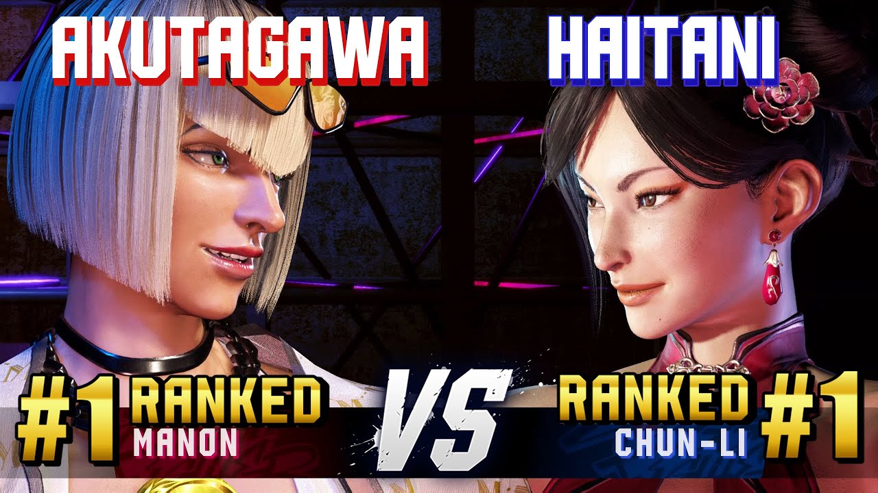 SF6 ▰ AKUTAGAWA (#1 Ranked Manon) vs HAITANI (#1 Ranked Chun-Li) ▰ High Level Gameplay