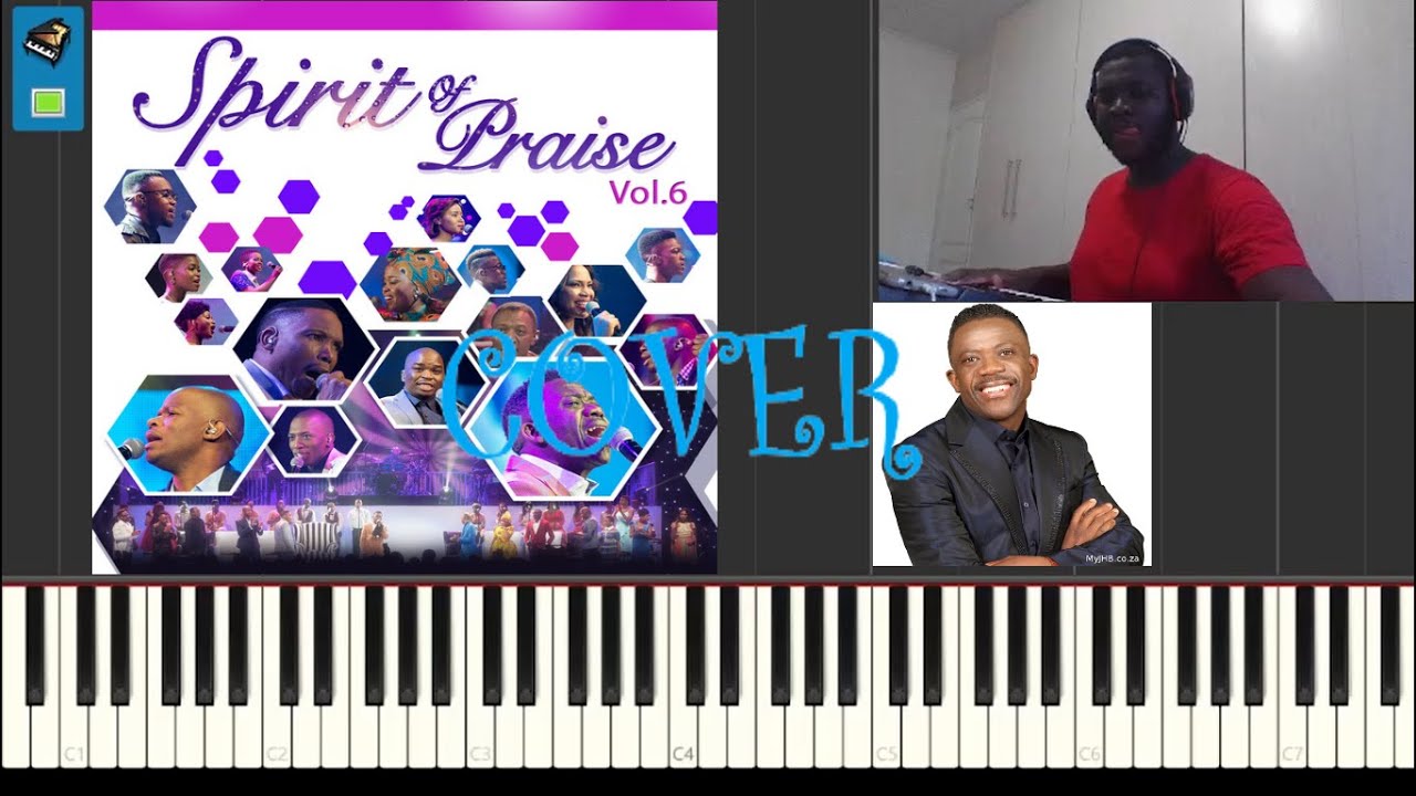 Lomusa Ongaka Spirit of Praise x Benjamin Dube Piano Cover