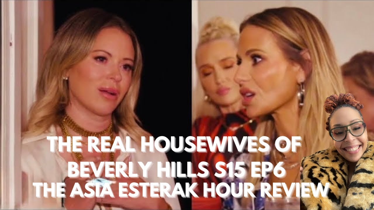 The Real Housewives of Beverly Hills S15 EP6 | The Asia Esterak Hour Review 