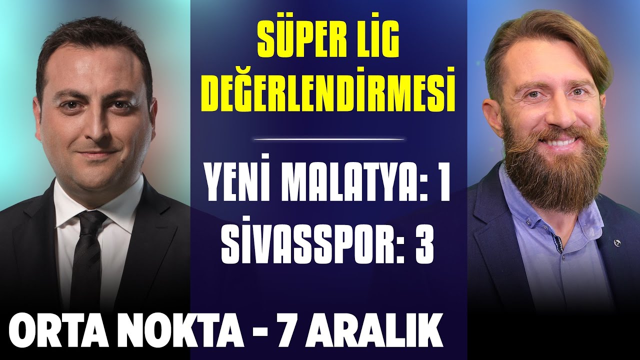 Orta Nokta | Erkut Öztürk & Erman Özgür - Yeni Malatya 1-3 Sivasspor - Süper Lig - 7 Aralık 2019