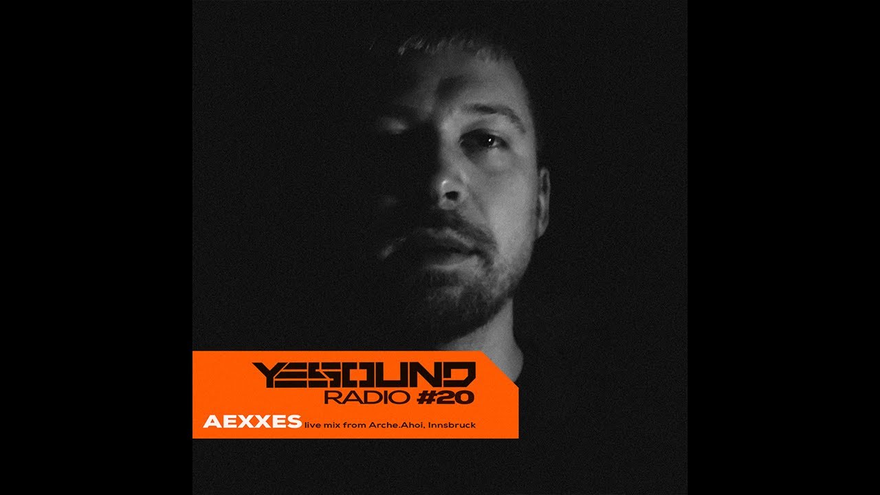 AEXXES - live mix from Arche.Ahoi, Innsbruck - YESOUND Radio / YSR 20