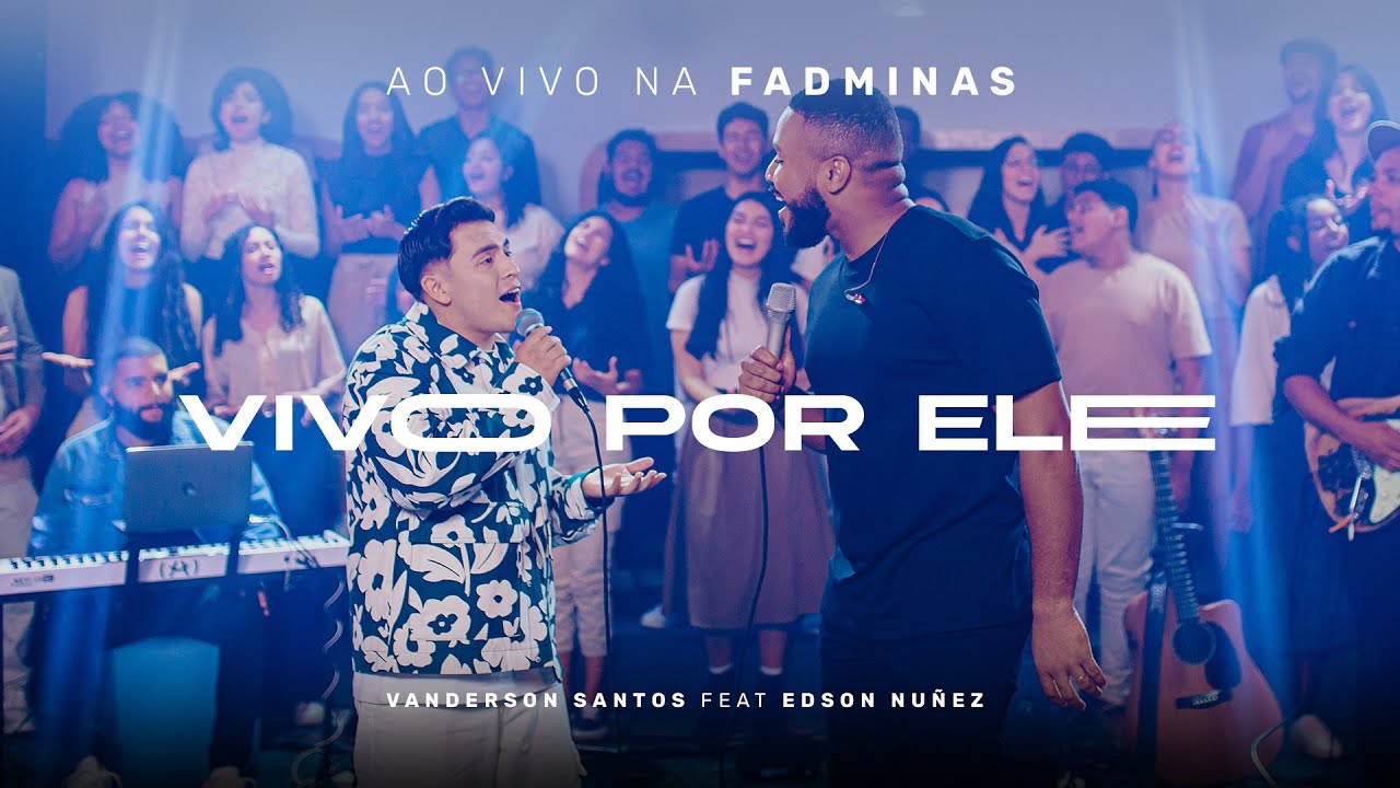 Vanderson Santos e Edson Nuñez - Vivo por Ele (ao vivo na FADMINAS)