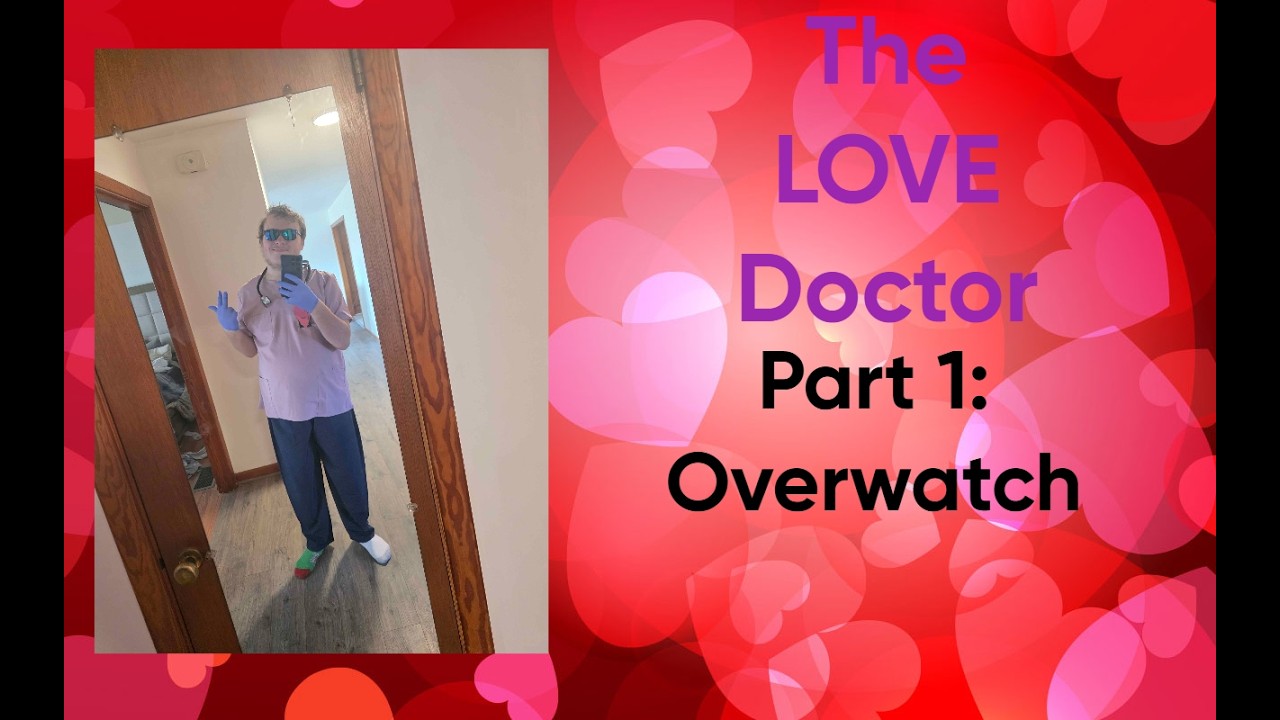 CaTypHa is the Love Doctor Part 1: Relationships and Overwatch