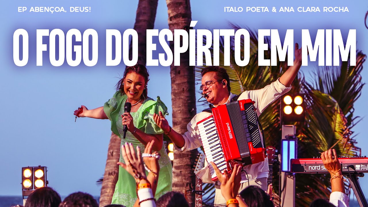 O FOGO DO ESP&Iacute;RITO EM MIM - Italo Poeta & Ana Clara Rocha
